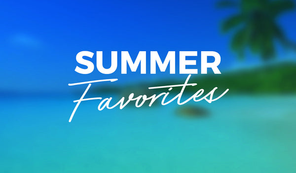 Summer Favorites